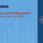 How to Buy Land in Bangladesh: A Legal Guide for NRBs