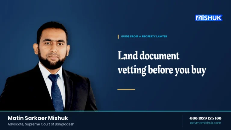 Land Documents Vetting in Bangladesh Before Buying Land or Apartments