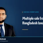 Multiple Sale Scam in Bangladesh: Land and Apartment Fraud